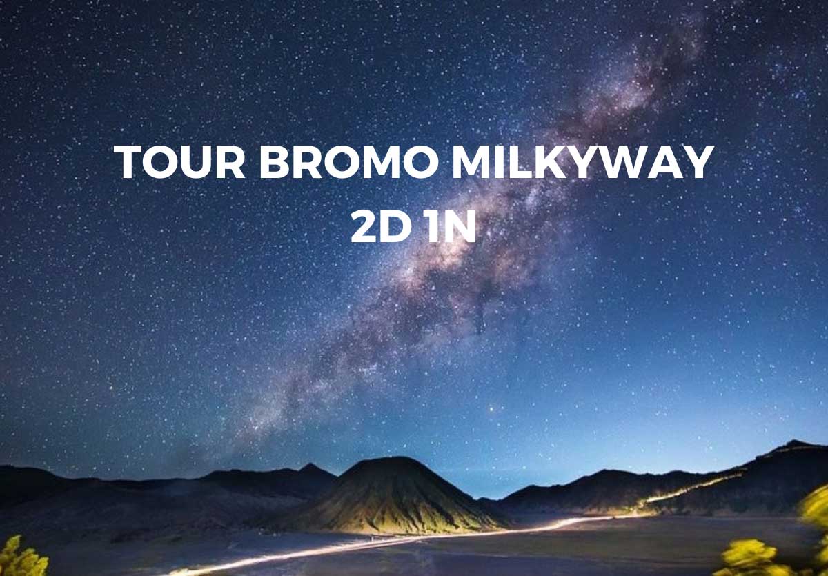 paket wisata bromo milky way 2 hari 1 malam